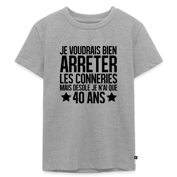 Anniversaire 40 Ans : Désolé, J'ai Seulement 40 Ans ! sur T-shirt Premium bio Enfant