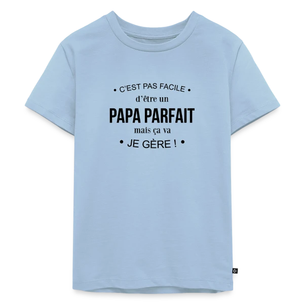 Humour Papa : Pas Facile d'Être Parfait, mais Je Gère! sur T-shirt Premium bio Enfant