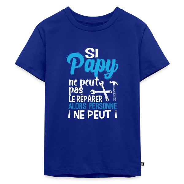 Si Papy ne peut pas le réparer... sur T-shirt Premium bio Enfant