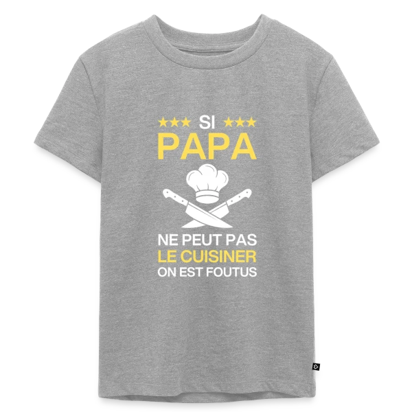 Humour Papa Cuisinier - On est foutus ! sur T-shirt Premium bio Enfant