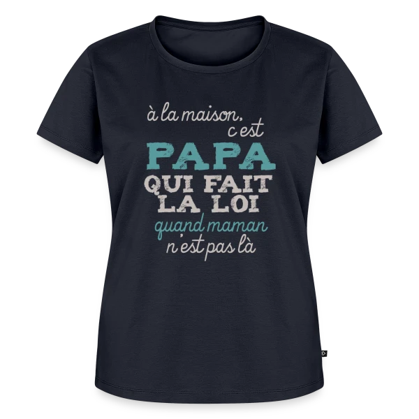 Papa fait la loi sur T-shirt Premium bio Femme
