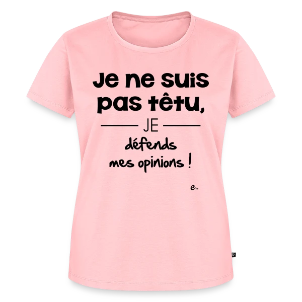Maquette de T-shirt Premium bio Femme « Je Ne Suis Pas Têtu... Vraiment ! » à personnaliser