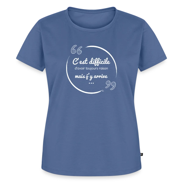 Maquette de T-shirt Premium bio Femme « Toujours Raison : Le Défi Quotidien (Humour) » à personnaliser
