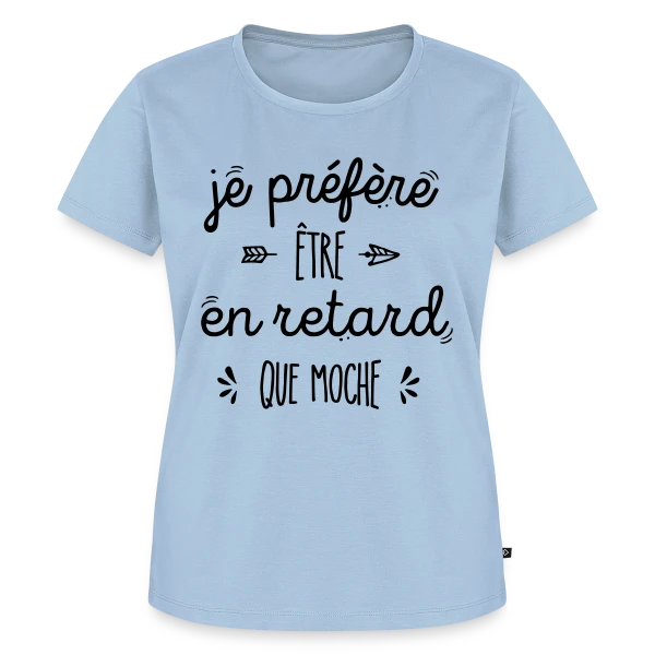 Mieux vaut en Retard que Moche sur T-shirt Premium bio Femme