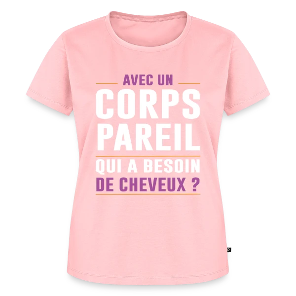 Maquette de T-shirt Premium bio Femme « Avec un Corps Pareil, qui a Besoin de Cheveux ? - Humour Chauve » à personnaliser