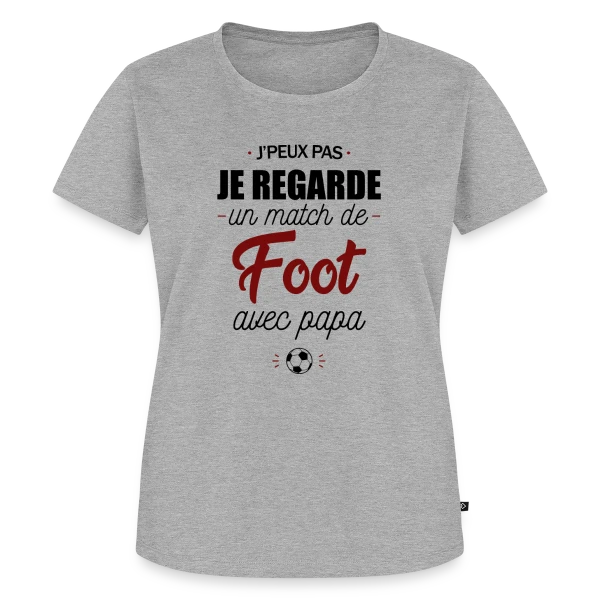 J'peux pas, j'ai match de foot avec Papa ! sur T-shirt Premium bio Femme