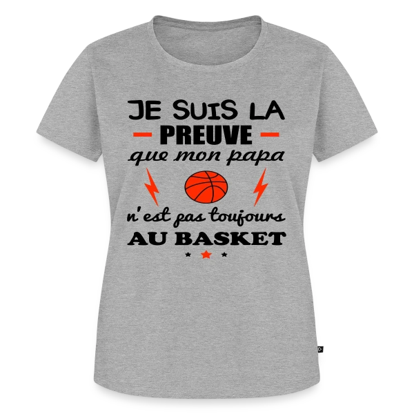 Maquette de T-shirt Premium bio Femme « La Preuve que Papa ne fait pas QUE du Basket » à personnaliser