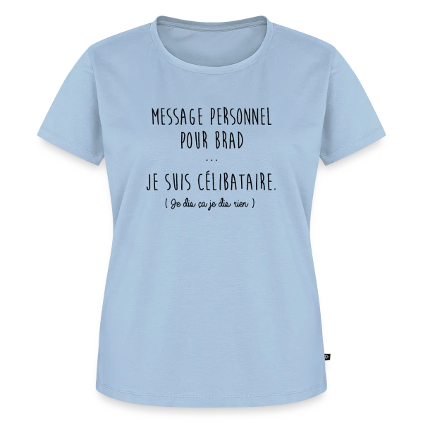 Humour "Je Suis Célibataire" sur T-shirt Premium bio Femme