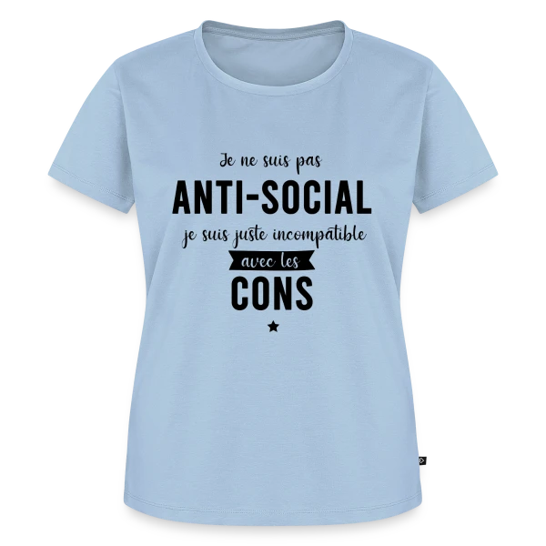 Pas Antisocial, Juste Incompatible avec les Cons sur T-shirt Premium bio Femme