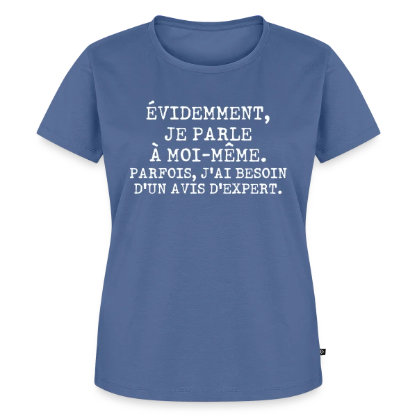 Maquette de T-shirt Premium bio Femme « Je Parle à Moi-même : L'Avis de l'Expert Personnel » à personnaliser