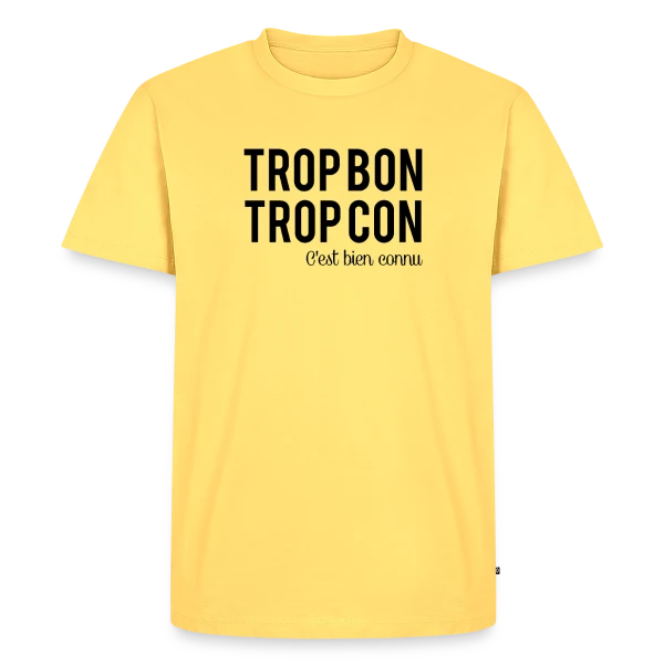 Maquette de T-shirt Premium bio Homme « Humour 'Trop Bon Trop Con' » à personnaliser