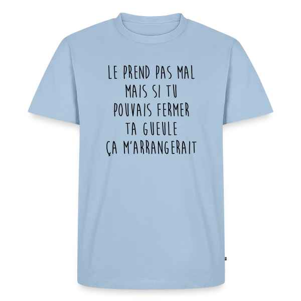 Le Prends Pas Mal Mais... T-shirt Humour sur T-shirt Premium bio Homme