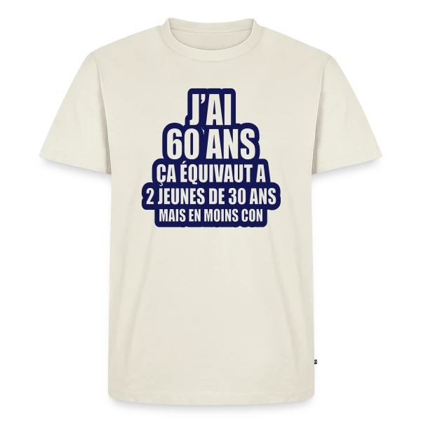 60 Ans Humour : J'ai 60 Ans, Ça Équivaut À 2 Jeunes De 30 Ans sur T-shirt Premium bio Homme