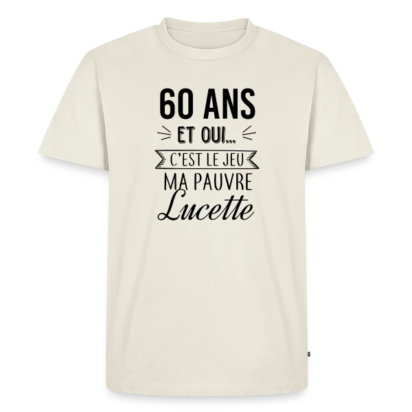 60 Ans : C'est le Jeu, Ma Pauvre Lucette sur T-shirt Premium bio Homme