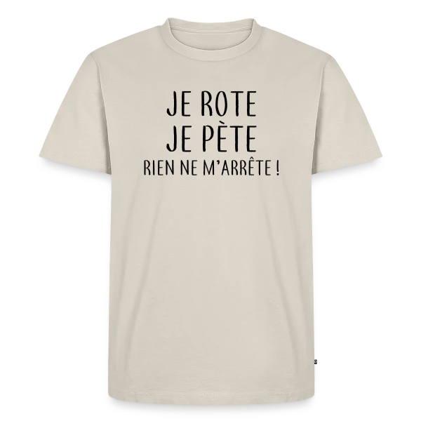 Je Rote, Je Pète, Rien Ne M'Arrête ! sur T-shirt Premium bio Homme
