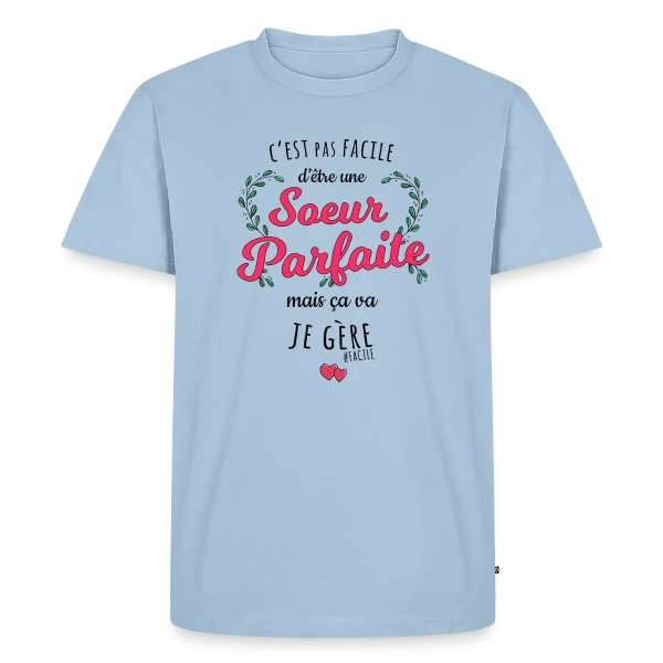 Sœur Parfaite : Je Gère ! sur T-shirt Premium bio Homme