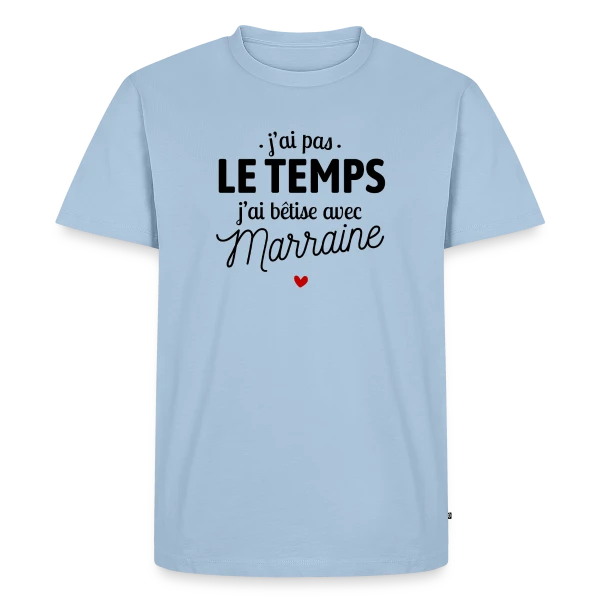 J'ai Pas le Temps, J'ai Bêtises avec Marraine sur T-shirt Premium bio Homme