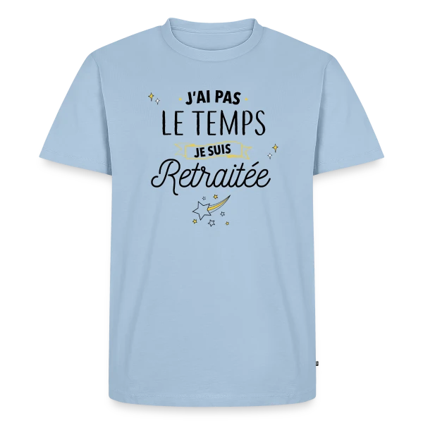 Retraitée Débordée : J'ai Pas Le Temps ! sur T-shirt Premium bio Homme