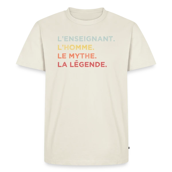 L'Enseignant : L'Homme, Le Mythe, La Légende sur T-shirt Premium bio Homme