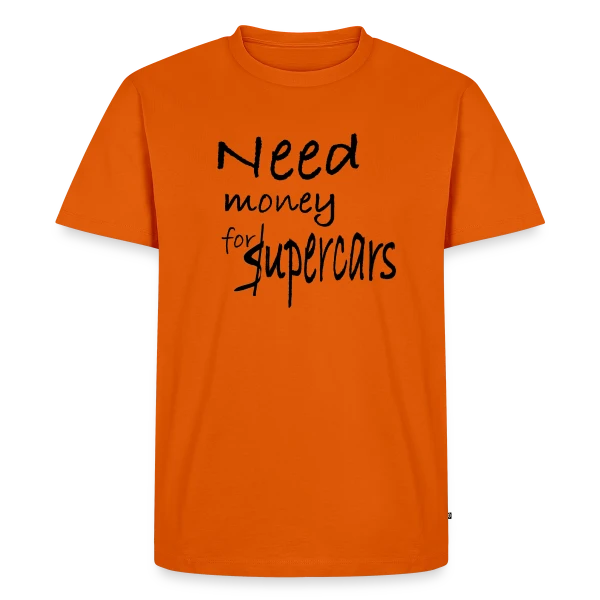 Need Money for Supercars sur T-shirt Premium bio Homme