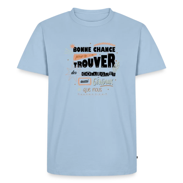 Maquette de T-shirt Premium bio Homme « Humour Départ Collègues : "Bonne Chance Pour Trouver Mieux !" » à personnaliser