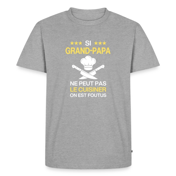 Humour Grand-Papa Cuisinier - On est foutus ! sur T-shirt Premium bio Homme