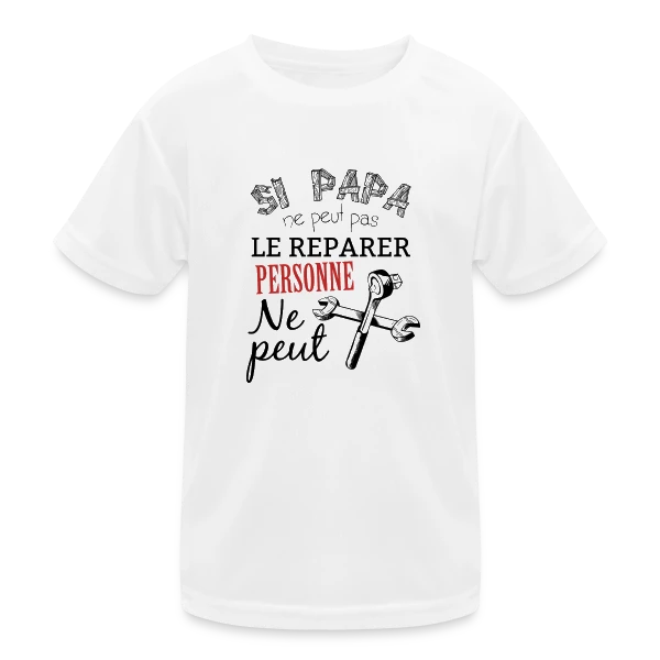 Si Papa ne peut pas le réparer, personne ne peut ! sur T-shirt sport Enfant