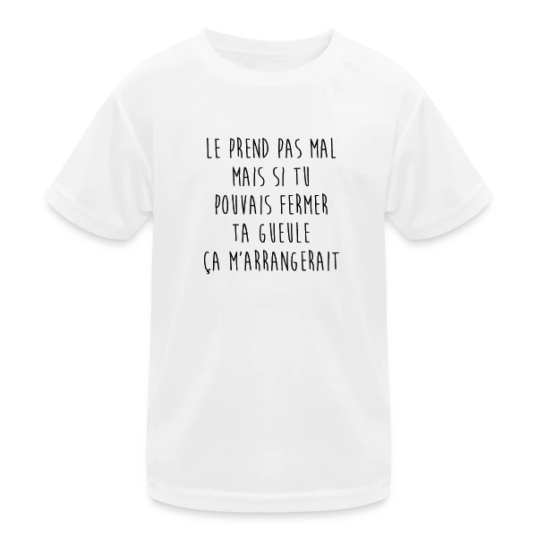 Le Prends Pas Mal Mais... T-shirt Humour sur T-shirt sport Enfant