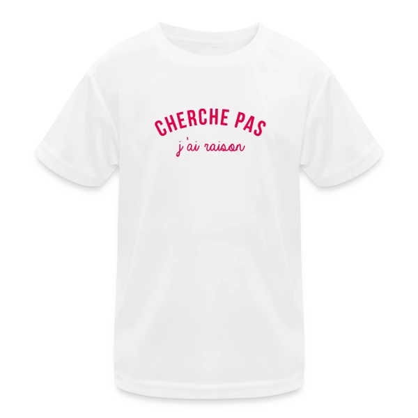 J'ai Raison ! L'Humour Qui S'Affirme sur T-shirt sport Enfant