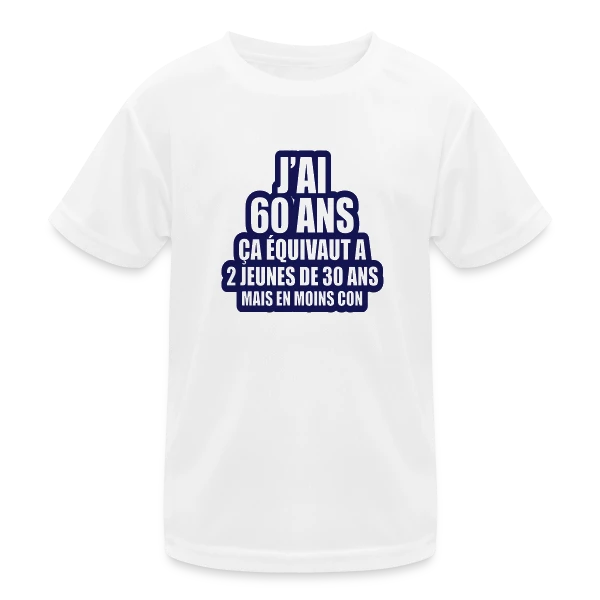 60 Ans Humour : J'ai 60 Ans, Ça Équivaut À 2 Jeunes De 30 Ans sur T-shirt sport Enfant