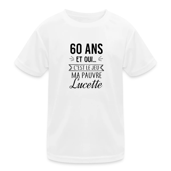 60 Ans : C'est le Jeu, Ma Pauvre Lucette sur T-shirt sport Enfant
