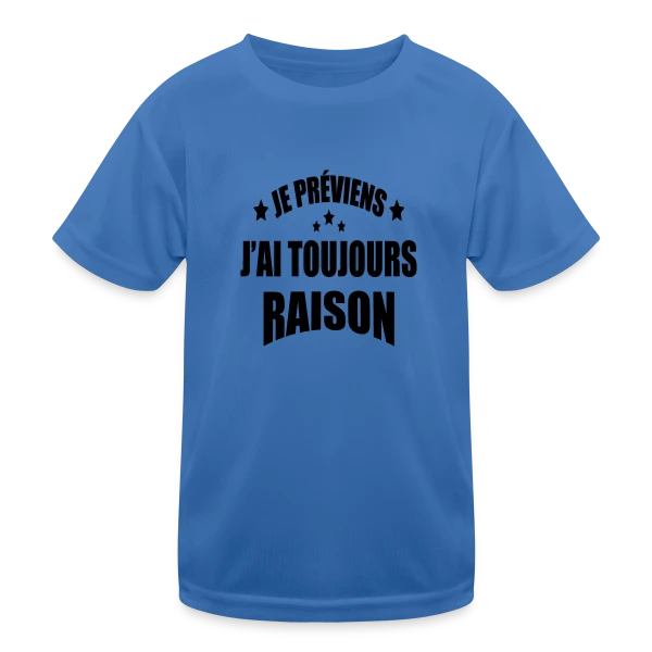 Je Préviens : J'ai Toujours Raison ! T-shirt Humour sur T-shirt sport Enfant