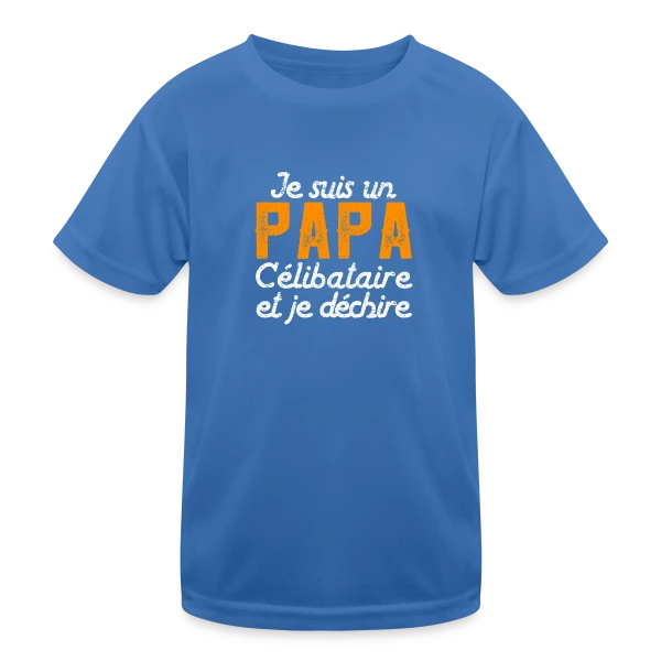 Je Suis un Papa Célibataire et Je Déchire ! sur T-shirt sport Enfant