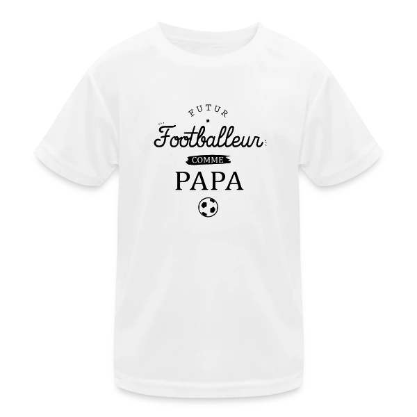 Futur Footballeur Comme Papa sur T-shirt sport Enfant