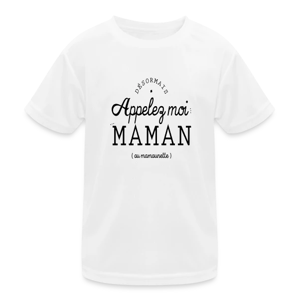 Désormais Appelez-moi Maman (ou mamounette) sur T-shirt sport Enfant