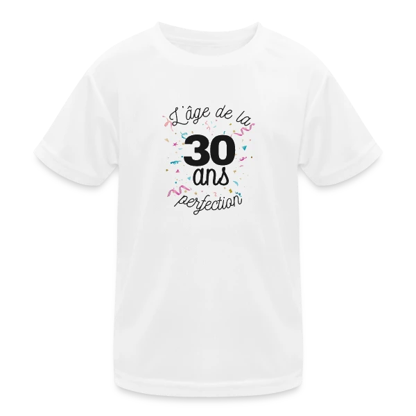 30 Ans : L'Âge de la Perfection sur T-shirt sport Enfant