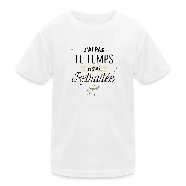 Retraitée Débordée : J'ai Pas Le Temps ! sur T-shirt sport Enfant