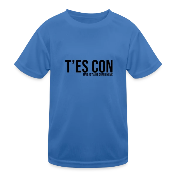 T'es Con Mais Je T'aime sur T-shirt sport Enfant