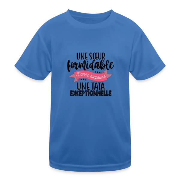 Sœur Formidable, Tata Exceptionnelle - Cadeau Famille sur T-shirt sport Enfant