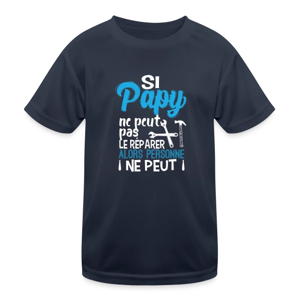 Si Papy ne peut pas le réparer... sur T-shirt sport Enfant
