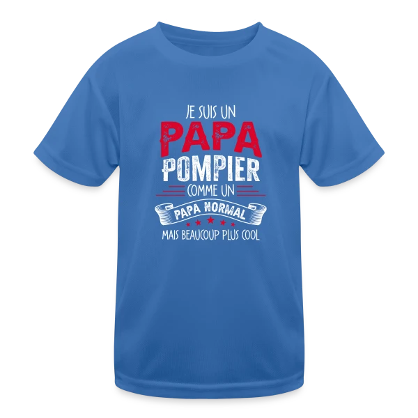 Papa Pompier : Comme un Papa Normal, Mais Plus Cool ! sur T-shirt sport Enfant