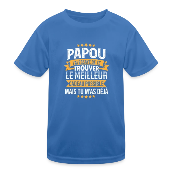Papou Humour - Tu m'as déjà comme cadeau sur T-shirt sport Enfant