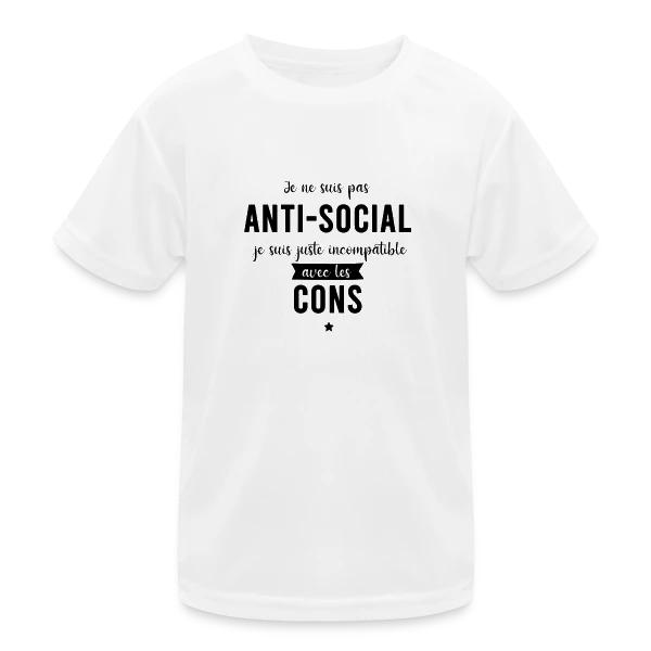 Pas Antisocial, Juste Incompatible avec les Cons sur T-shirt sport Enfant