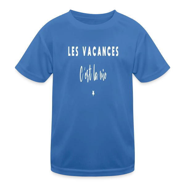 Les Vacances, C'est la Vie : Évasion et Humour sur T-shirt sport Enfant