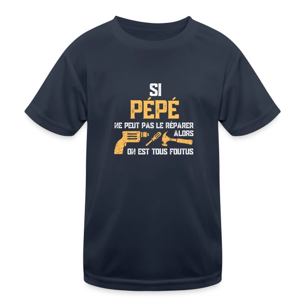 Si Pépé ne Peut Pas le Réparer... Humour Famille sur T-shirt sport Enfant