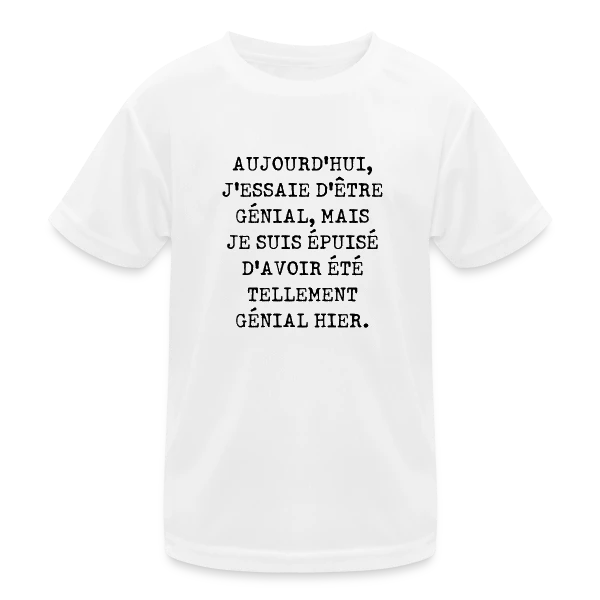 Aujourd'hui J'Essaie d'Être Génial : Humour Fatigué sur T-shirt sport Enfant