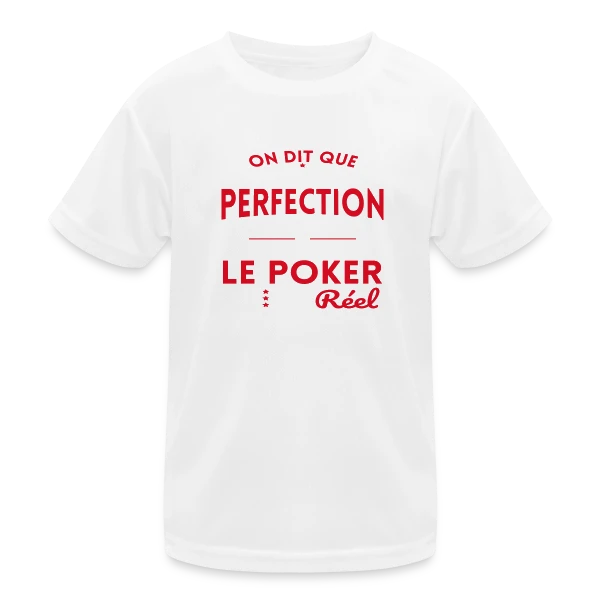 La Perfection n'existe pas le Poker est bien Réel sur T-shirt sport Enfant