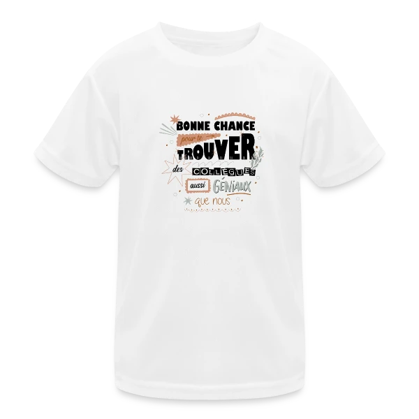 Humour Départ Collègues : "Bonne Chance Pour Trouver Mieux !" sur T-shirt sport Enfant