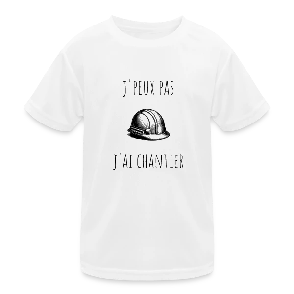J'peux Pas J'ai Chantier - Humour Bâtiment sur T-shirt sport Enfant