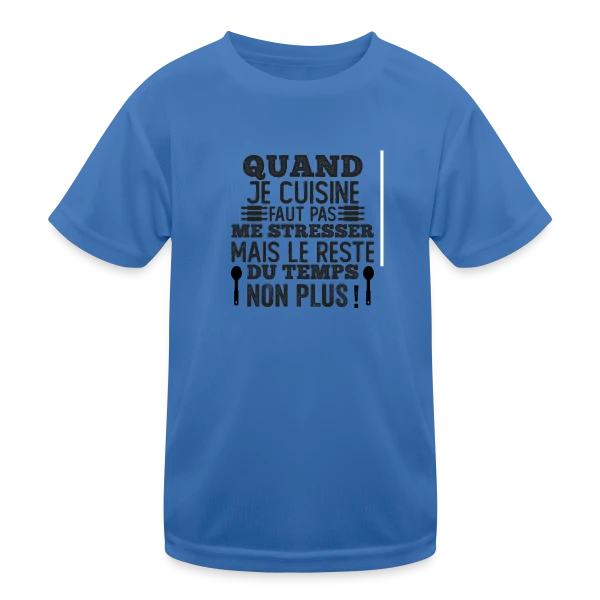Humour Cuisine : Faut Pas Me Stresser! sur T-shirt sport Enfant
